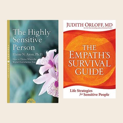 The Highly Sensitive Person, and The Empath's Survival Guide