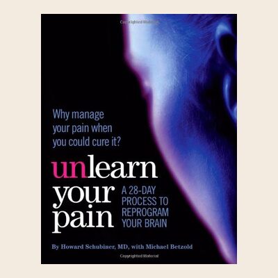 Unlearn Your Pain, by Dr Howard Schubiner